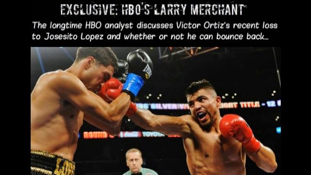 Larry Merchant not sure that Victor Ortiz can bounce back from recent setback vs. Josesito Lopez смотреть онлайн