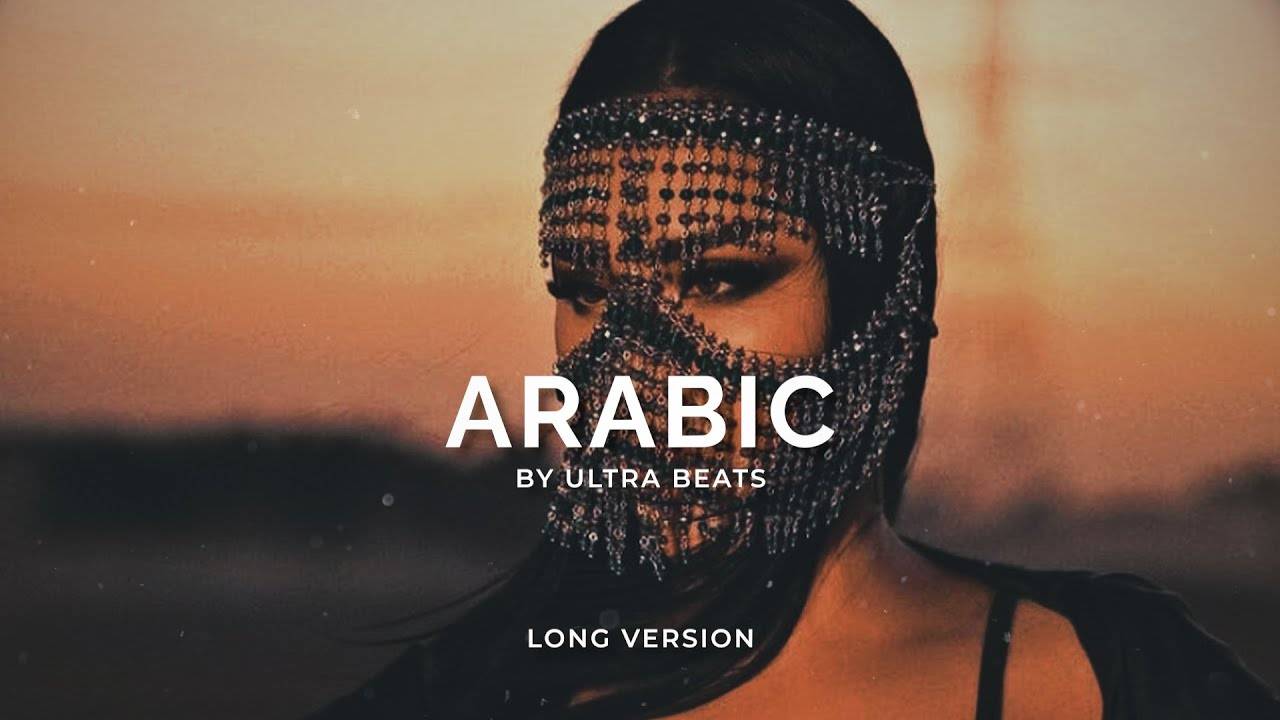 Arabic - Ultra Beats (Long Version) смотреть онлайн