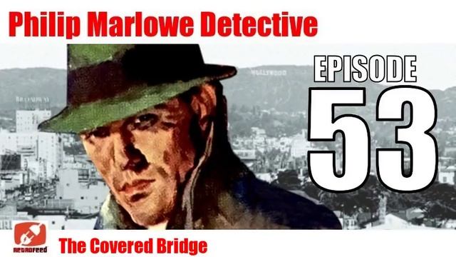 Philip Marlowe Detective - 53 - The Covered Bridge - Noir Crime Mystery Private eye Old Time Radio смотреть онлайн