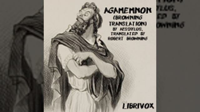 AGAMEMNON (BROWNING TRANSLATION) by Robert Browning FULL AUDIOBOOK | Best Audiobooks смотреть онлайн