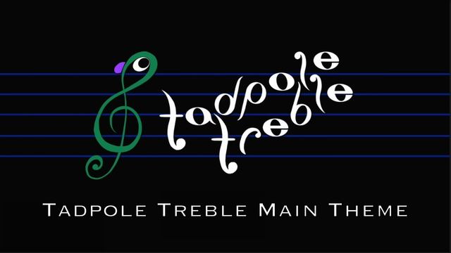 "Tadpole Treble Main Theme" смотреть онлайн