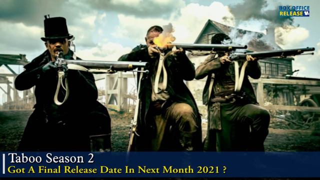 Taboo Season 2 Got A Final Release Date In Next Month 2021- Box Office Release смотреть онлайн