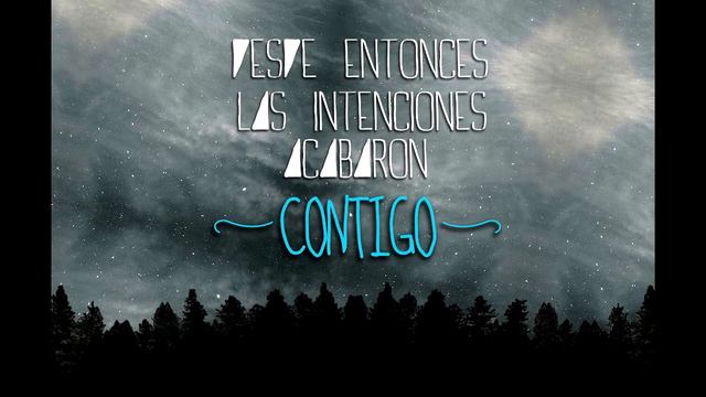 Desde Entonces Las Intenciones Acabaron - Contigo смотреть онлайн