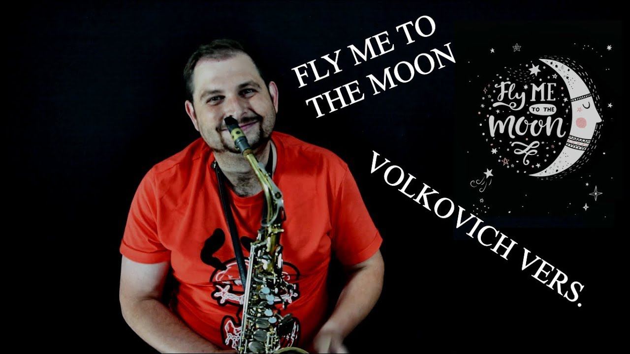 Fly me to the moon Volkovich SAX vers. смотреть онлайн