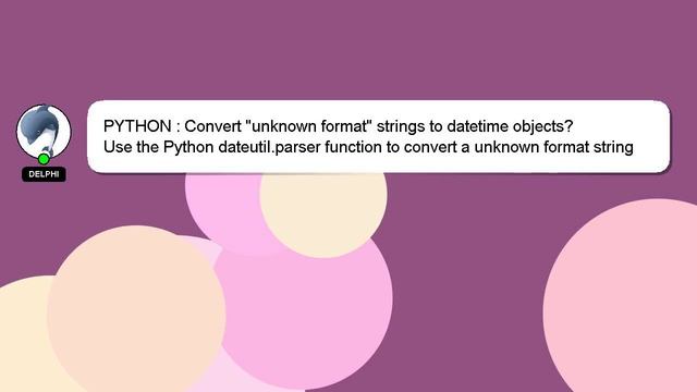 PYTHON : Convert "unknown format" strings to datetime objects? смотреть онлайн