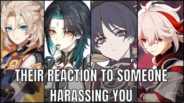 How they react to someone harassing you - genshin impact x listener asmr смотреть онлайн
