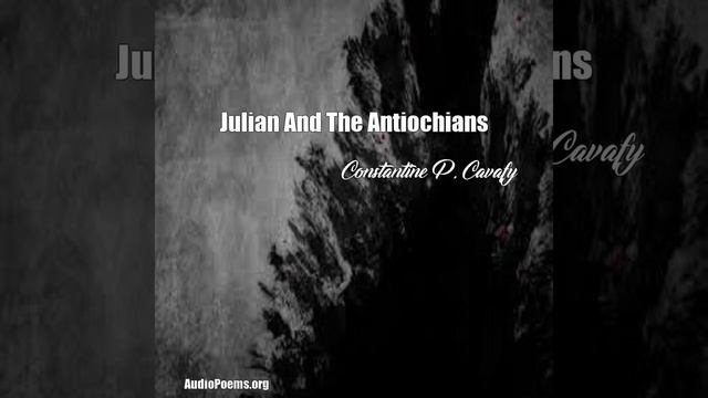 Julian And The Antiochians (Constantine P. Cavafy Poem) смотреть онлайн