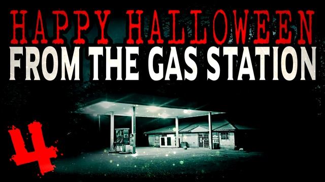 “Happy Halloween from the Gas Station” [COMPLETE] | Creepypasta Storytime смотреть онлайн