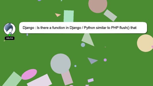 Django : Is there a function in Django / Python similar to PHP flush() that lets me send part of th смотреть онлайн