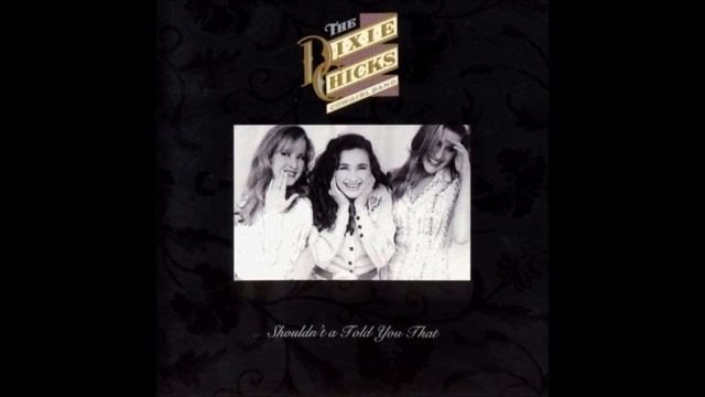 Dixie Chicks - I've Only Got Myself To Blame смотреть онлайн