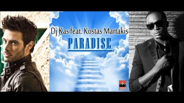 Dj. Kas ft Kostas Martakis - Paradise - New Song 2013