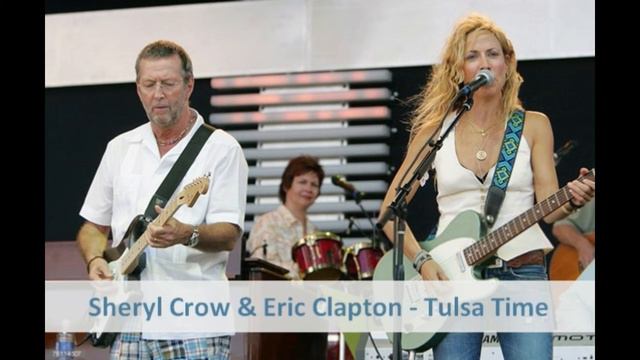 Sheryl Crow & Eric Clapton - Tulsa Time смотреть онлайн