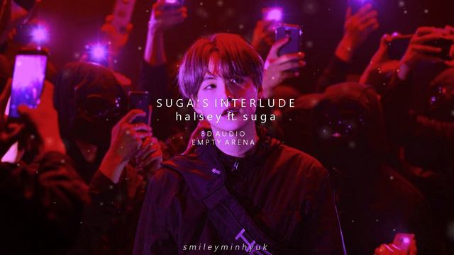 Halsey Ft. SUGA - SUGA'S INTERLUDE [8D + EMPTY ARENA]