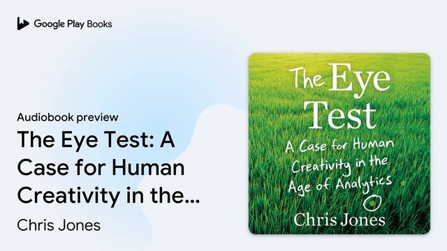 The Eye Test: A Case for Human Creativity in… by Chris Jones · Audiobook preview смотреть онлайн