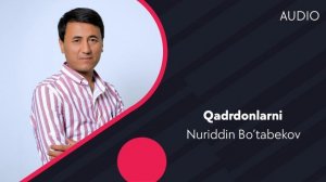 Nuriddin Bo'tabekov - Qadrdonlarni | Нуриддин Бутабеков - Кадрдонларни (AUDIO)
