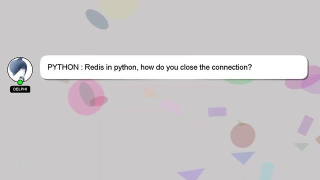 PYTHON : Redis in python, how do you close the connection? смотреть онлайн