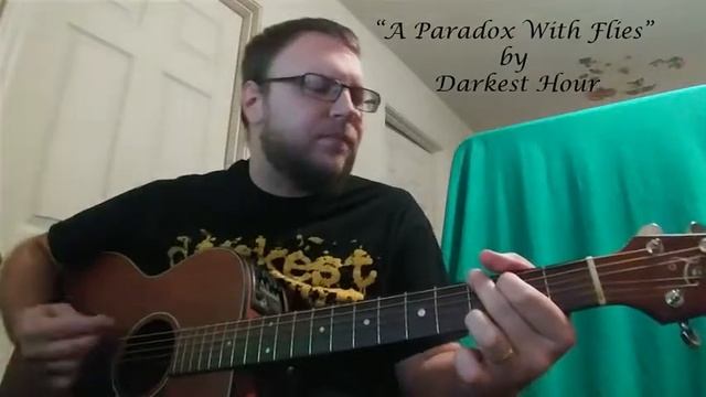 Darkest Hour - A Paradox With Flies (Acoustic by Lee B) смотреть онлайн