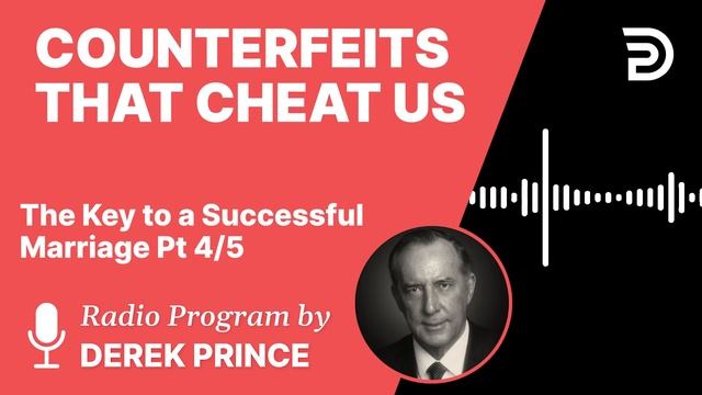 The Key to a Successful Marriage 4 of 5 Counterfeits that Cheat Us - Derek Prince смотреть онлайн