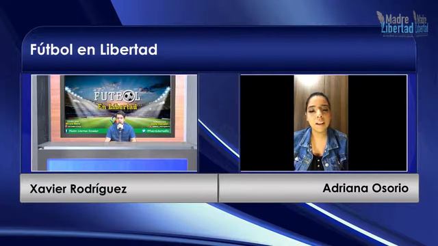 Adriana Osorio y Xavier Rodríguez - FÚTBOL EN LIBERTAD 2020 смотреть онлайн