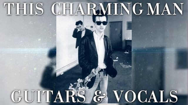 This Charming Man but Guitars and Vocals Only смотреть онлайн
