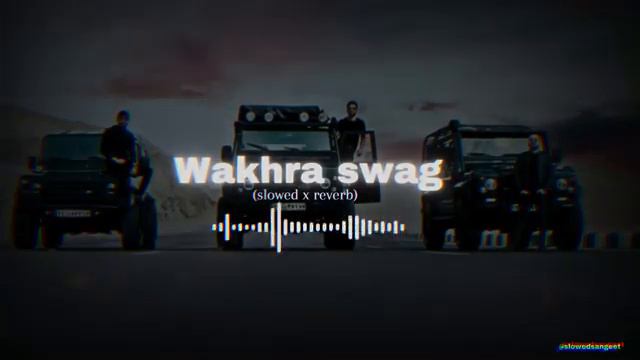 Wakhra Swag [ Slowed & Reverb ] | Lofi | Trending Punjabi Song | 2024 |