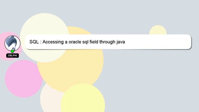 SQL : Accessing a oracle sql field through java смотреть онлайн