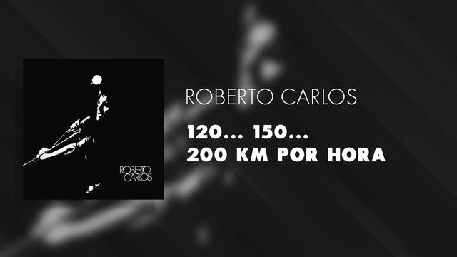 Roberto Carlos - 120... 150... 200 Km por Hora (Áudio Oficial) смотреть онлайн