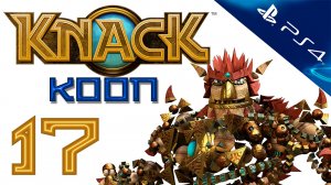 Knack (Нэк) - Кооператив - Прохождение игры на русском [#17] | PS4 (2013 г.)