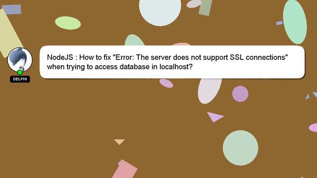 NodeJS : How to fix "Error: The server does not support SSL connections" when trying to access data смотреть онлайн