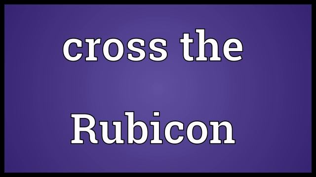 Cross the Rubicon Meaning смотреть онлайн