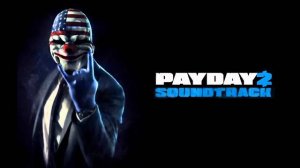 PAYDAY 2 Soundtrack: Miles Malone - This Is Our Time (CRIMEFEST SITE OLD HOXTON BREAKOUT THEME)