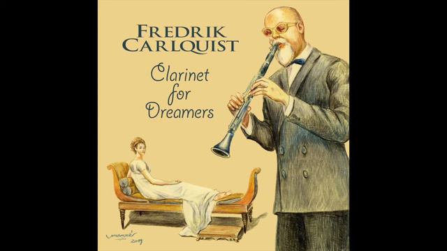 Clarinet For Dreamers - Album by Fredrik Carlquist смотреть онлайн