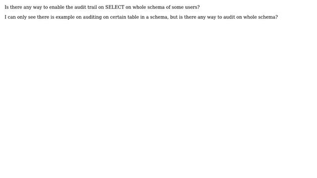On Oracle 12c. is there any way to enable the audit trail on SELECT on whole schema of some users? смотреть онлайн