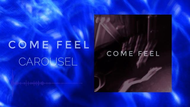 CAROUSEL - Come Feel смотреть онлайн