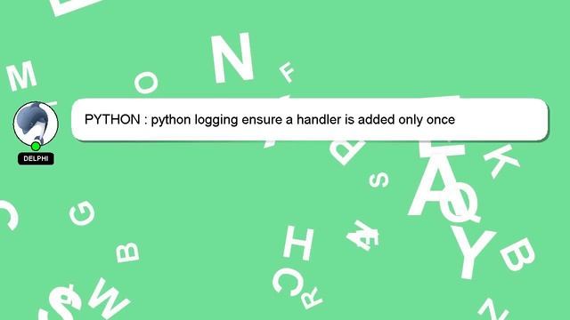 PYTHON : python logging ensure a handler is added only once смотреть онлайн