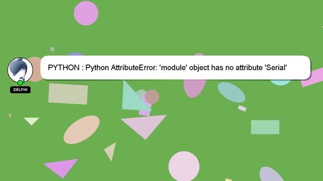 PYTHON : Python AttributeError: 'module' object has no attribute 'Serial' смотреть онлайн