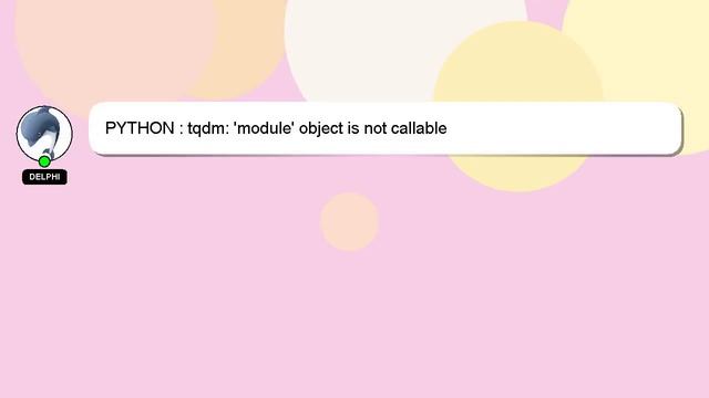 PYTHON : tqdm: 'module' object is not callable смотреть онлайн