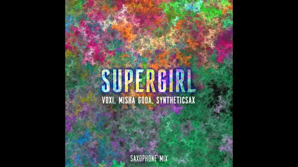 Voxi, Misha Goda, Syntheticsax - Supergirl (Saxophone Mix)