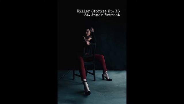 Killer Stories Season 2, Ep. 6 - St. Anne's Retreat смотреть онлайн