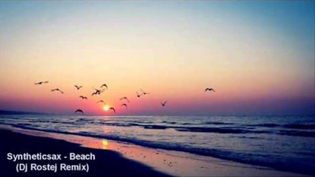 Syntheticsax - beach(dj rostej remix) смотреть онлайн