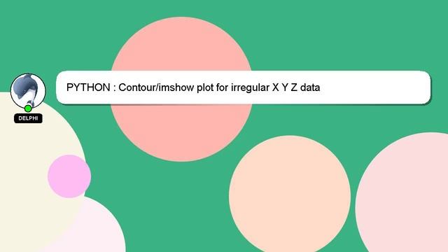 PYTHON : Contour/imshow plot for irregular X Y Z data смотреть онлайн