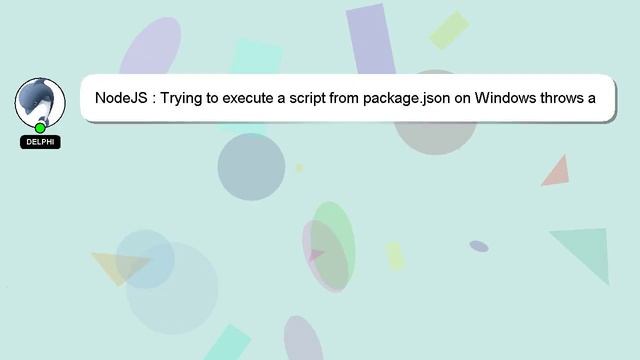 NodeJS : Trying to execute a script from package.json on Windows throws a JScript error смотреть онлайн