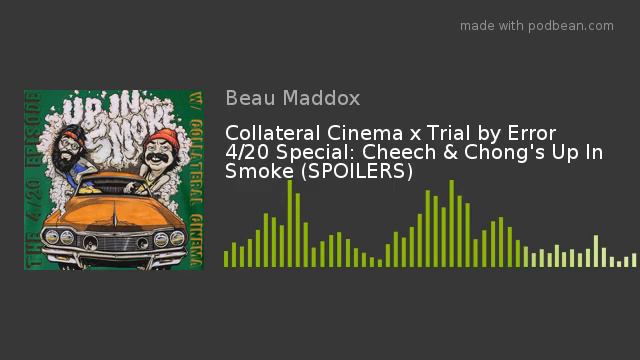 Collateral Cinema x Trial by Error 4/20 Special: Cheech & Chong's Up In Smoke (SPOILERS) смотреть онлайн