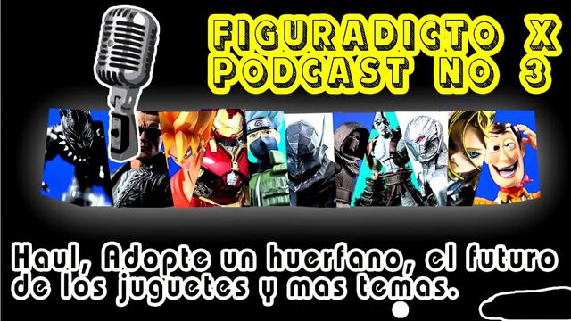 FigurAdicto X Podcast 3 Haul, El Huerfanito, El Futuro de los Juguetes y Toy Reviewers смотреть онлайн