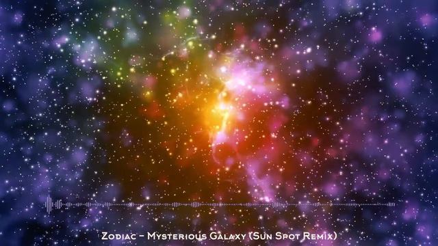 Zodiac - Mysterious Galaxy (Sun Spot Remix)