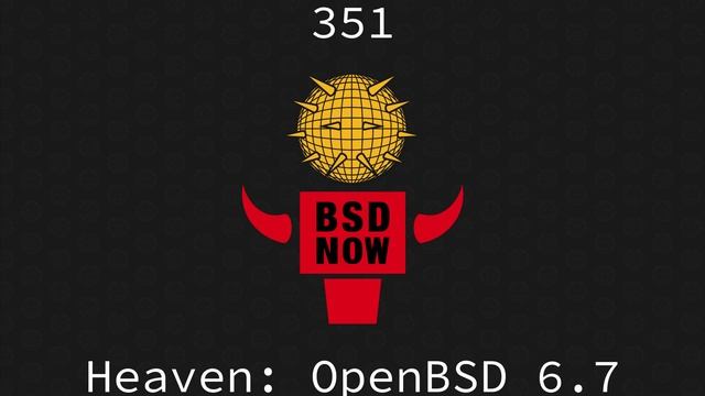 BSD Now Episode 351 Heaven OpenBSD 6 7 смотреть онлайн