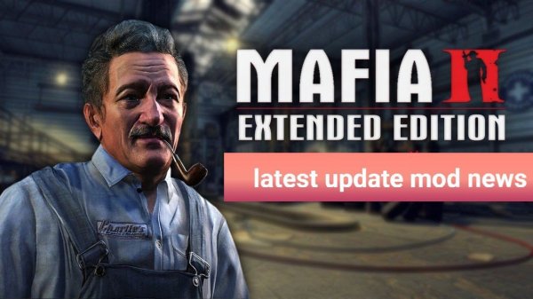 MAFIA 2 EXTENDED EDITION - Bigger Update (Latest News)