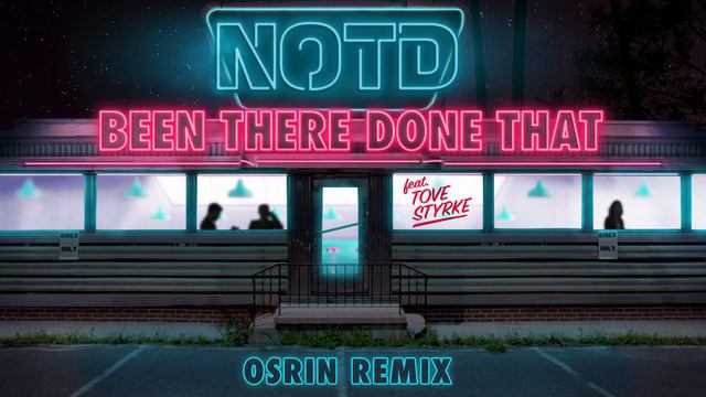 NOTD - Been There Done That (Osrin Remix) ft. Tove Styrke смотреть онлайн