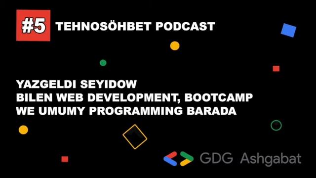 Podcast #5: Yazgeldi Seyidow Bilen Web development, Bootcamp We Umumy Programming Barada смотреть онлайн