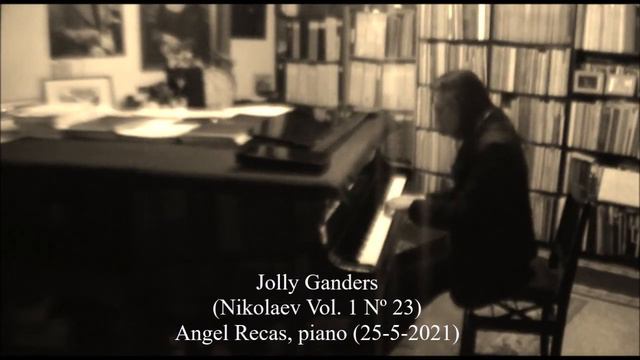 Jolly Ganders (Nikolaev Vol. 1 Nº 23) (Angel Recas, piano 25-5-2021) смотреть онлайн